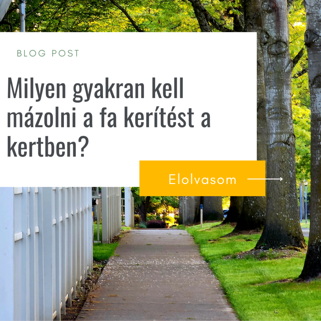 Milyen gyakran kell lemázolni a fa kerítést a kertben?